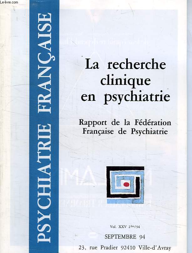 PSYCHIATRIE FRANCAISE, VOL. XXV, 2 bis/94, SEPT. 1994, LA RECHERCHE CLINIQUE EN PSYCHIATRIE