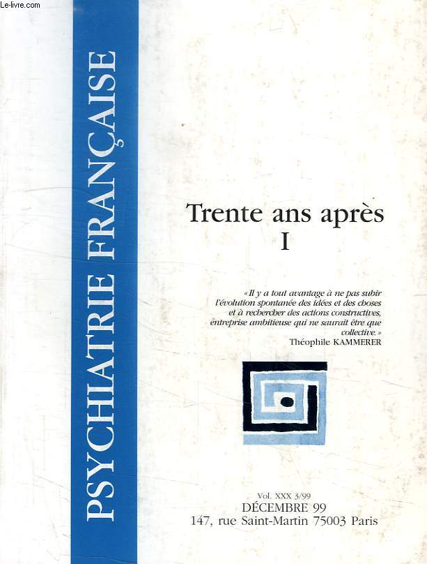PSYCHIATRIE FRANCAISE, VOL. XXX, 3/99, DEC. 1999, TRENTE ANS APRES, I