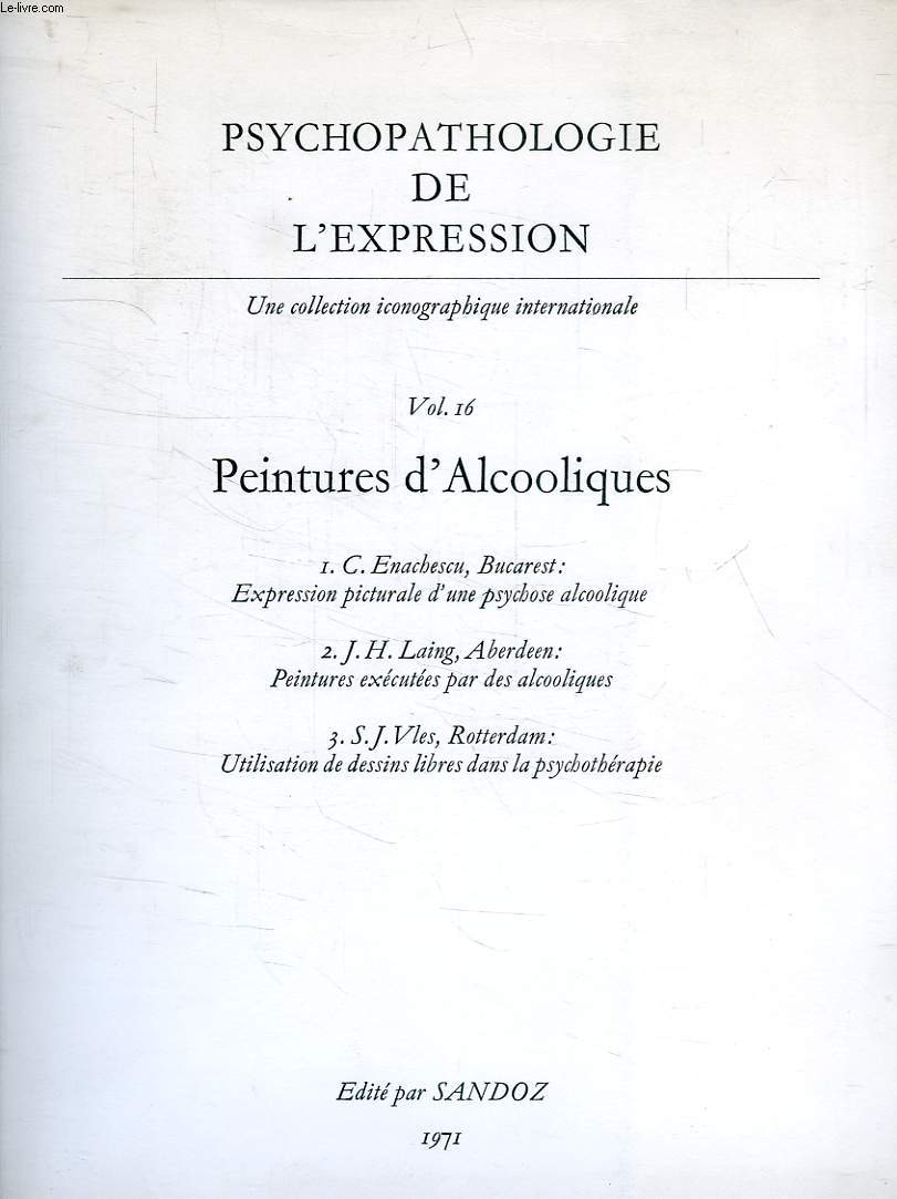 PSYCHOPATHOLOGIE DE L'EXPRESSION, VOL. 16, PEINTURES D'ALCOOLIQUES