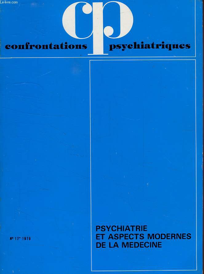 CONFRONTATIONS PSYCHIATRIQUES, N 17, 1979, PSYCHIATRIE ET ASPECTS MODERNES DE LA MEDECINE