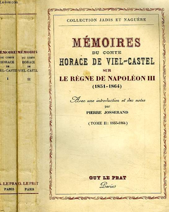 MEMOIRES DU COMTE HORACE DE VIEL-CASTEL SUR LE REGNE DE NAPOLEON III, 1851-1864, 2 TOMES