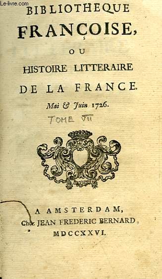 BIBLIOTHEQUE FRANCOISE, OU HISTOIRE LITTERAIRE DE LA FRANCE, TOME VII, 1re & 2e PARTIES