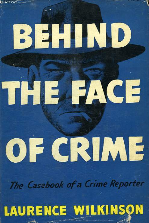 BEHIND THE FACE OF CRIME