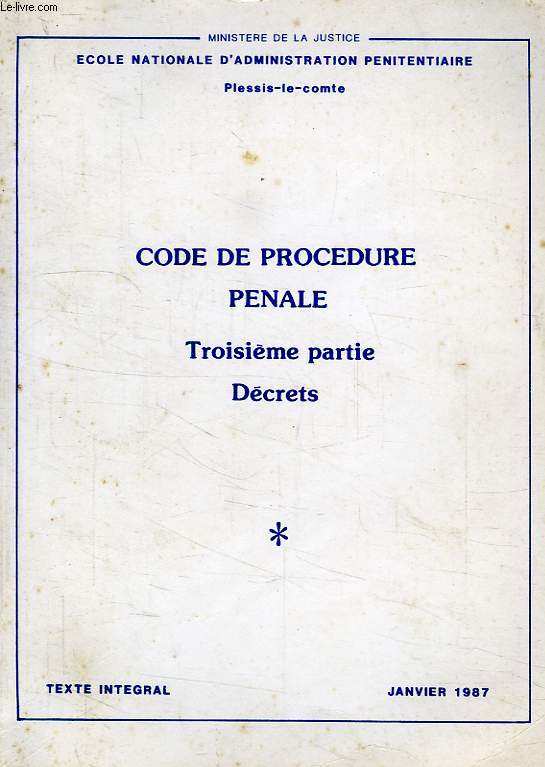 CODE DE PROCEDURE PENALE, 3e PARTIE, DECRETS