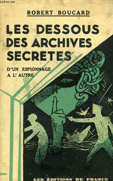 LES DESSOUS DES ARCHIVES SECRETES, D'UN ESPIONNAGE A L'AUTRE