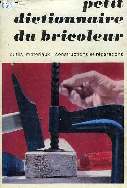 PETIT DICTIONNAIRE DU BRICOLEUR