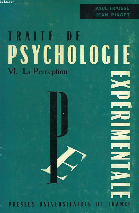 TRAITE DE PSYCHOLOGIE EXPERIMENTALE, VI, LA PERCEPTION