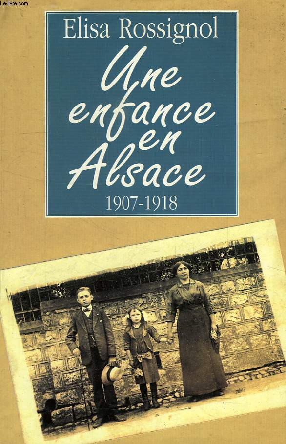 UNE ENFANCE EN ALSACE, 1907-1918