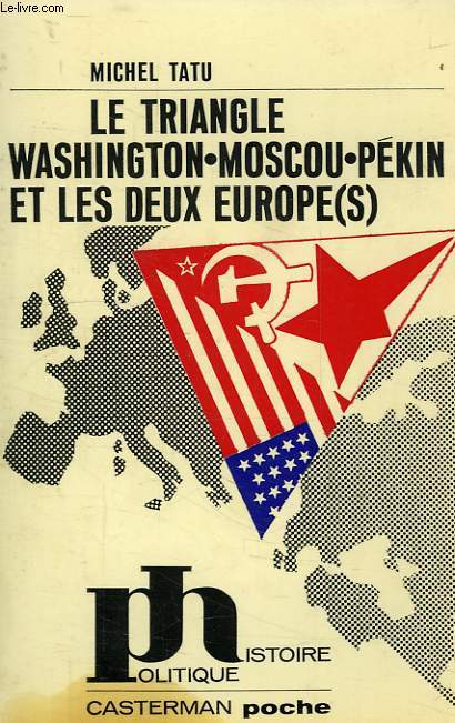 LE TRIANGLE WASHINGTON-MOSCOU-PEKIN ET LES DEUX EUROPE (S)
