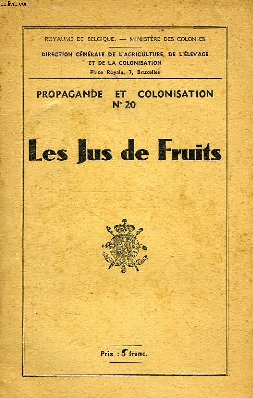 PROPAGANDE ET COLONISATION, N 20, LES JUS DE FRUITS