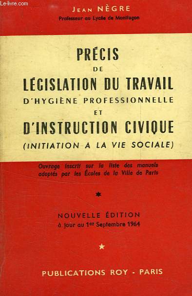 PRECIS DE LEGISLATION DU TRAVAIL, D'HYGIENE PROFESSIONNELLE ET D'INSTRUCTION CIVIQUE (INITIATION A LA VIE SOCIALE)