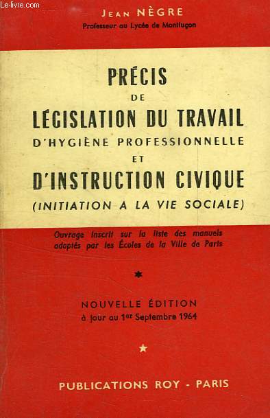 PRECIS DE LEGISLATION DU TRAVAIL, D'HYGIENE PROFESSIONNELLE ET D'INSTRUCTION CIVIQUE (INITIATION A LA VIE SOCIALE)