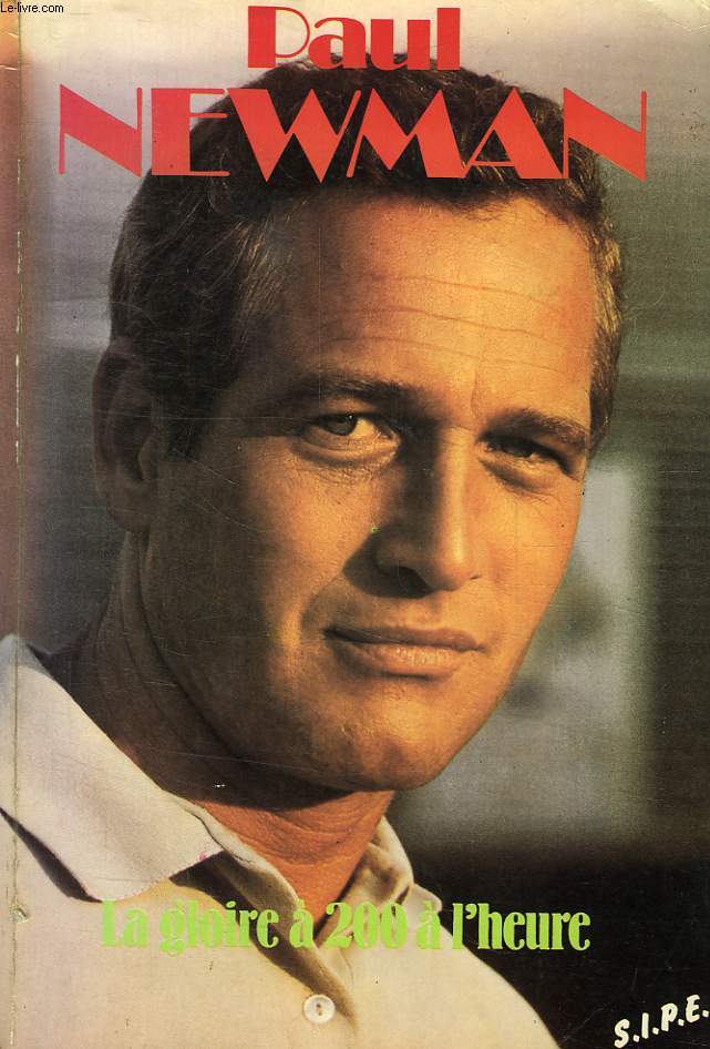 PAUL NEWMAN, LA GLOIRE A 200 A L'HEURE