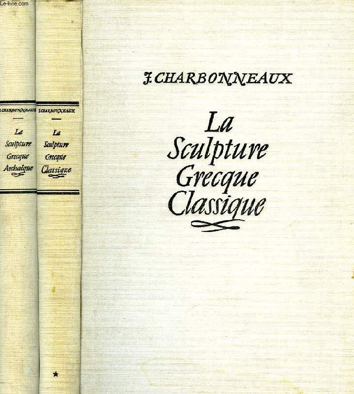 LA SCULPTURE GRECQUE ARCHAIQUE / LA SCULPTURE GRECQUE CLASSIQUE, 2 VOLUMES
