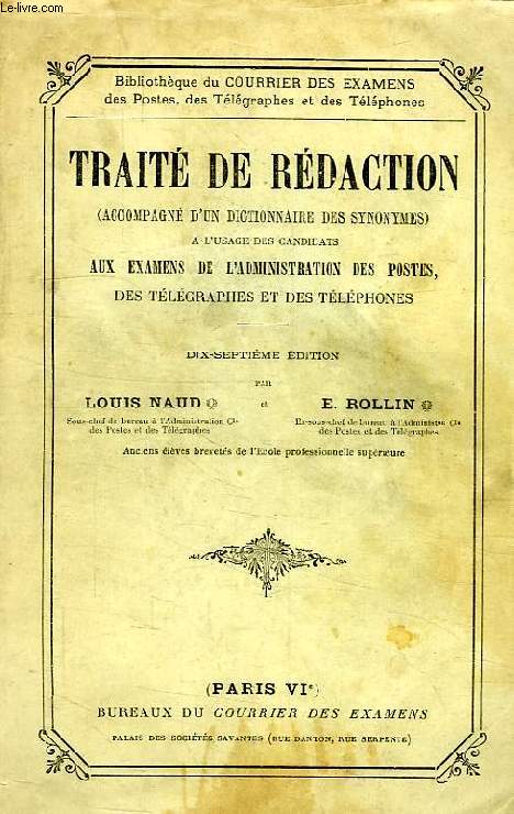 TRAITE DE REDACTION (ACCOMPAGNE D'UN DICTIONNAIRE DES SYNONYMES) A L'USAGE DES CANDIDATS AUX EXAMENS DE L'ADMINISTRATION DES TELEGRAPHES ET DES TELEPHONES