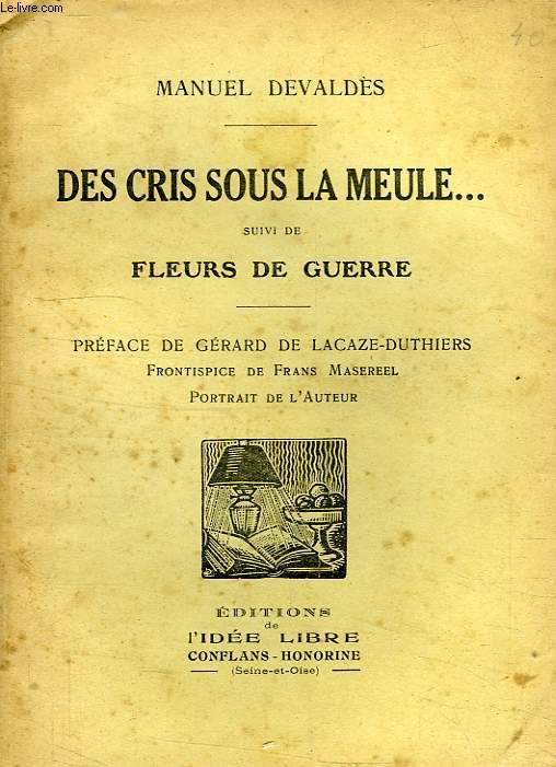 DES CRIS SOUS LA MEULE..., SUIVI DE FLEURS DE GUERRE