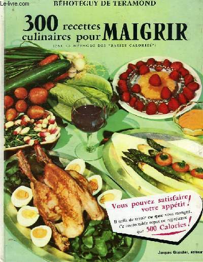 300 RECETTES CULINAIRES POUR MAIGRIR (PAR LA METHODE DES BASSES-CALORIES)