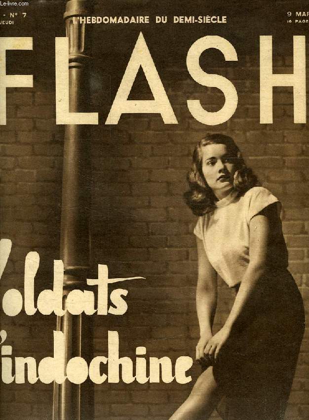 FLASH, L'HEBDOMADAIRE DU DEMI-SIECLE, 1re ANNEE, N 7, MARS 1950, SOLDATS D'INDOCHINE