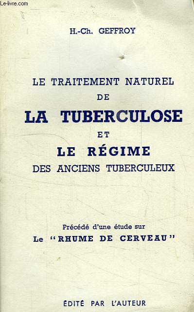LE TRAITEMENT NATUREL DE LA TUBERCULOSE ET LE REGIME DES ANCIENS TUBERCULEUX