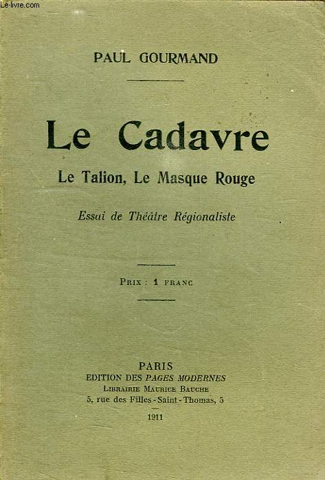 LE CADAVRE, LE TALION, LE MASQUE ROUGE, ESSAI DE THEATRE REGIONALISTE