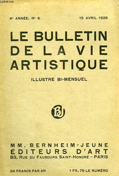 LE BULLETIN DE LA VIE ARTISTIQUE, 6e ANNEE, N 18, 15 AVRIL 1925