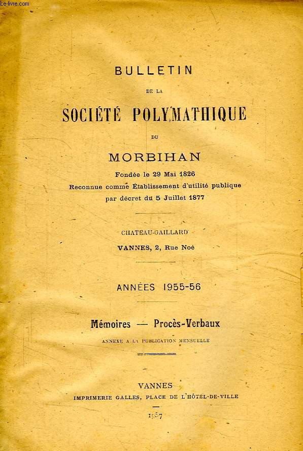 BULLETIN DE LA SOCIETE POLYMATHIQUE DU MORBIHAN, 1955-56, MEMOIRES, PROCES-VERBAUX