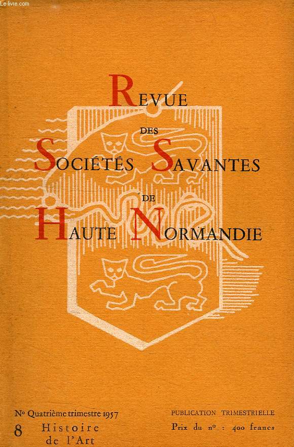 REVUE DES SOCIETES SAVANTES DE HAUTE-NORMANDIE, N 8, 1957, HISTOIRE DE L'ART