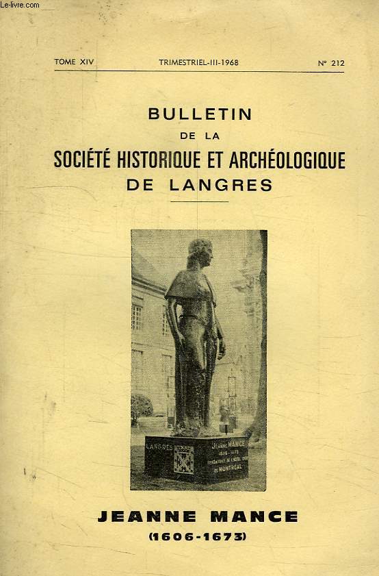 BULLETIN DE LA SOCIETE HISTORIQUE ET ARCHEOLOGIQUE DE LANGRES, N 212, 1968, JEANNE MANCE (1606-1673)