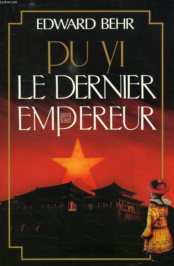 PU YI, LE DERNIER EMPEREUR