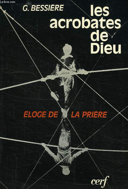 LES CAROBATES DE DIEU, ELOGE DE LA PRIERE