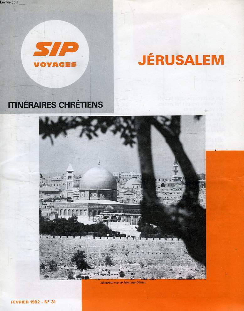 SIP VOYAGES, ITINERAIRES CHRETIENS, N 31, FEV. 1982, JERUSALEM