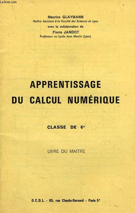 APPRENTISSAGE DU CALCUL NUMERIQUE, CLASSE DE 6e, LIVRE DU MAITRE