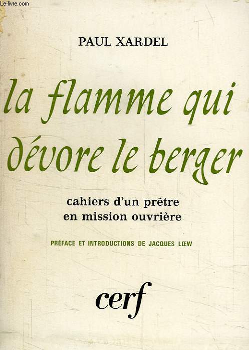 LA FLAMME QUI DEVORE LE BERGER, CAHIERS D'UN PRETRE EN MISSION OUVRIERE (1957-1964)