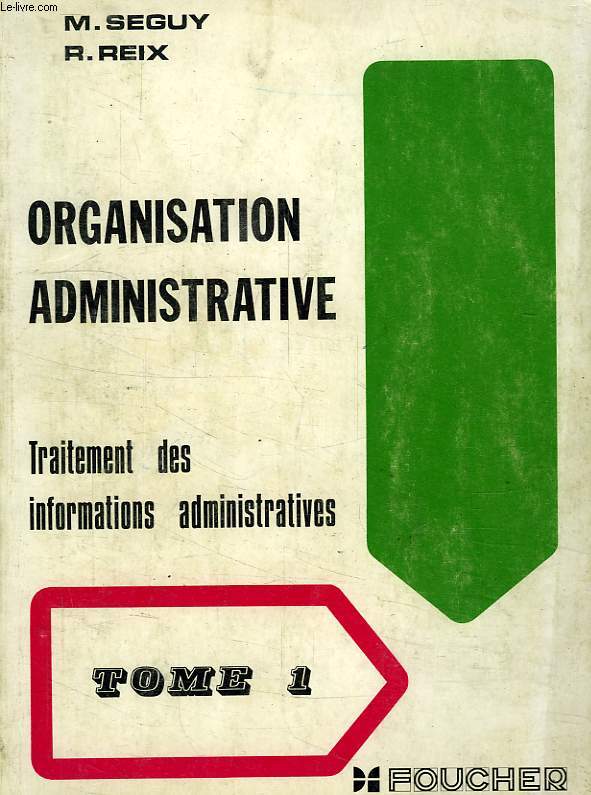 ORGANISATION ADMINISTRATIVE, TOME 1, TRAITEMENT DES INFORMATIONS ADMINISTRATIVES, CLASSES DE 1re G 1