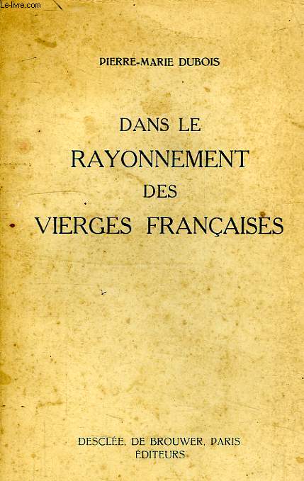 DANS LE RAYONNEMENT DES VIERGES FRANCAISES