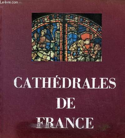 CATHEDRALES DE FRANCE, ARTS, TECHNIQUES, SOCIETE