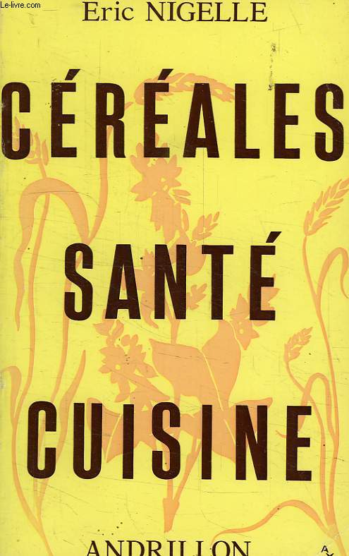 CEREALES, SANTE, CUISINE