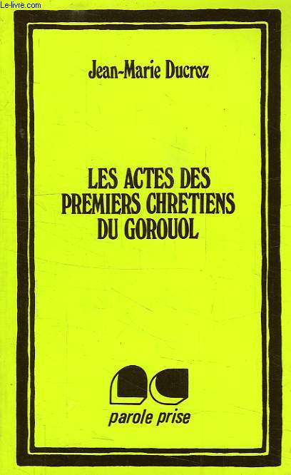 LES ACTES DES PREMIERS CHRETIENS DU GOROUOL