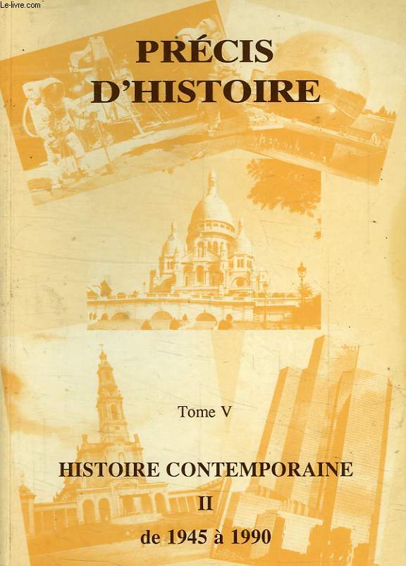 PRECIS D'HISTOIRE, TOME V, HISTOIRE CONTEMPORAIN, II, DE 1945 A 1990