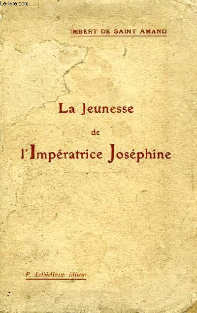 LA JEUNESSE DE L'IMPERATRICE JOSEPHINE