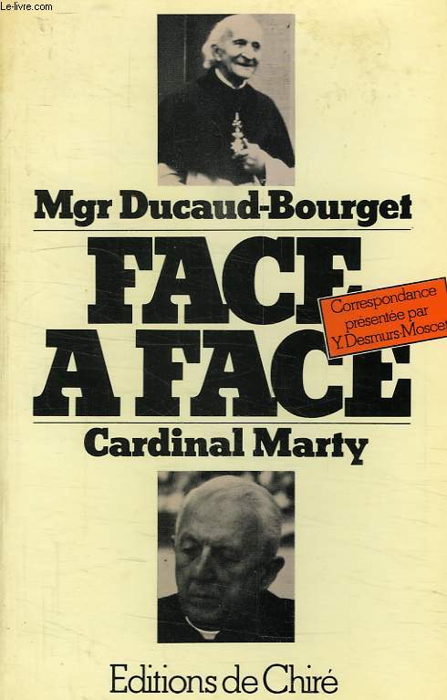 FACE A FACE Mgr DUCAUD-BOURGET, CARDINAL MARTY, CORRESPONDANCE 1968-1977