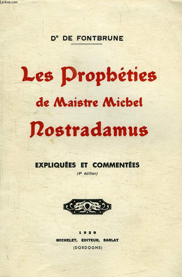 LES PROPHETIES DE MAISTRE MICHEL DE NOSTRADAMUS, EXPLIQUEES ET COMMENTEES