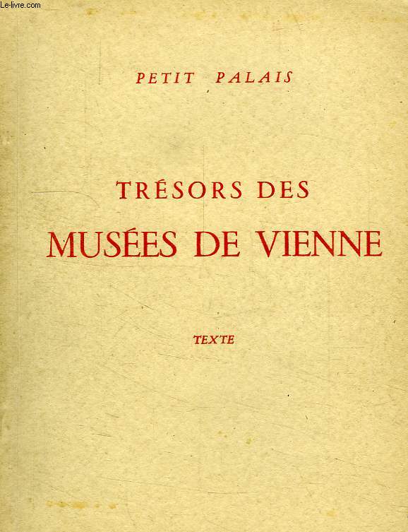 TRESORS DES MUSEES DE VIENNE (CATALOGUE, TEXTE)