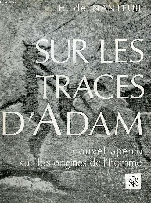 SUR LES TRACES D'ADAM, NOUVEL APERCU SUR LES ORIGINES DE L'HOMME