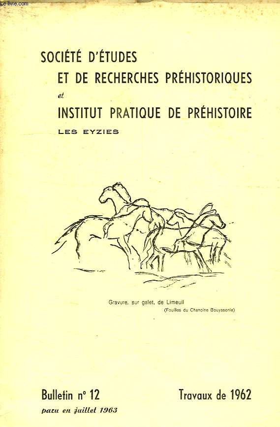 SOCIETE D'ETUDES ET DE RECHERCHES PREHISTORIQUES, LES EYZIES, N 12, 1962