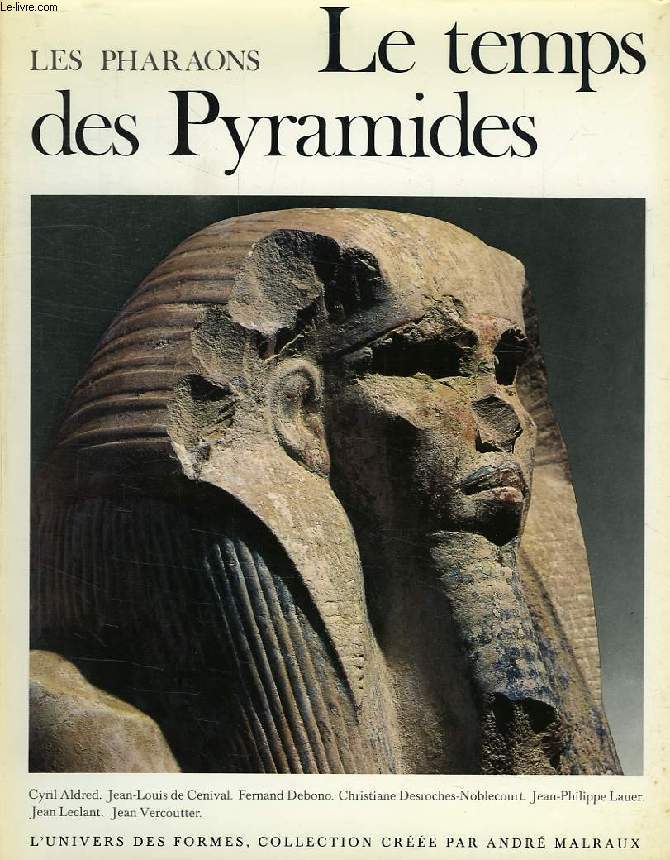 LE TEMPS DES PYRAMIDES (DE LA PREHISTOIRE AUX HYKSOS, 1560 AV. J.-C.)