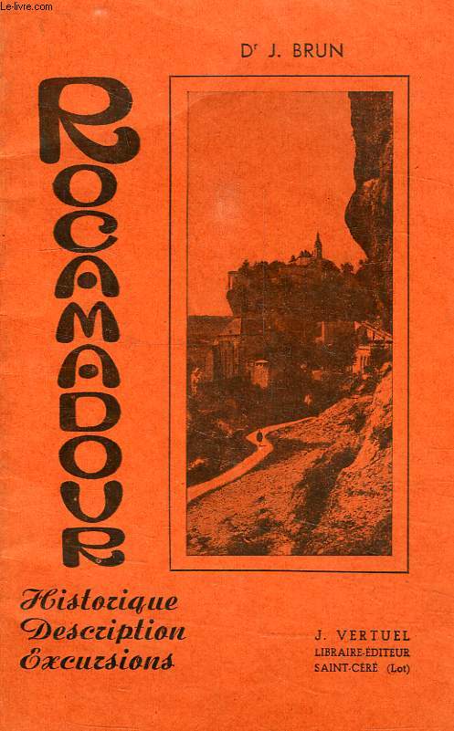 ROCAMADOUR, HISTORIQUE, DESCRIPTION, EXCURSIONS