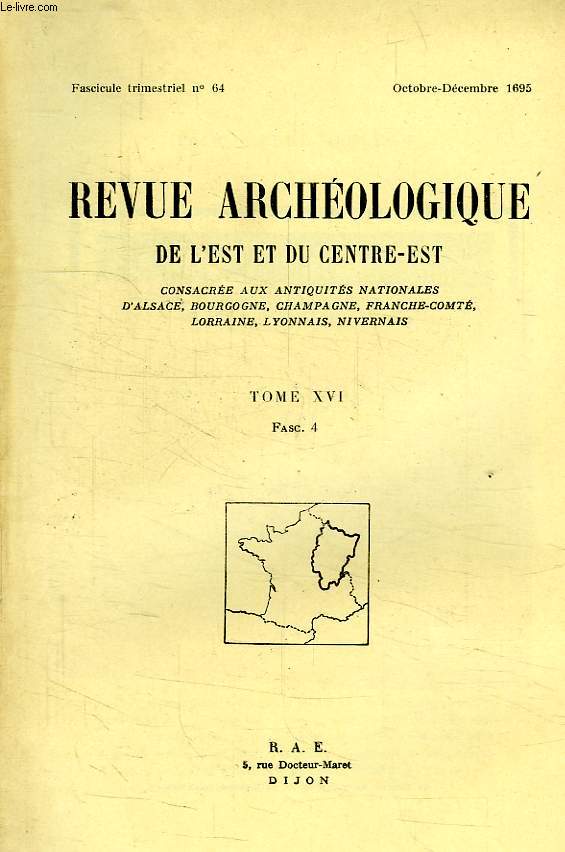 REVUE ARCHEOLOGIQUE DE L'EST ET DU CENTRE-EST, N 64, OCT.-DEC. 1965, TOME XVI, FASC. 4