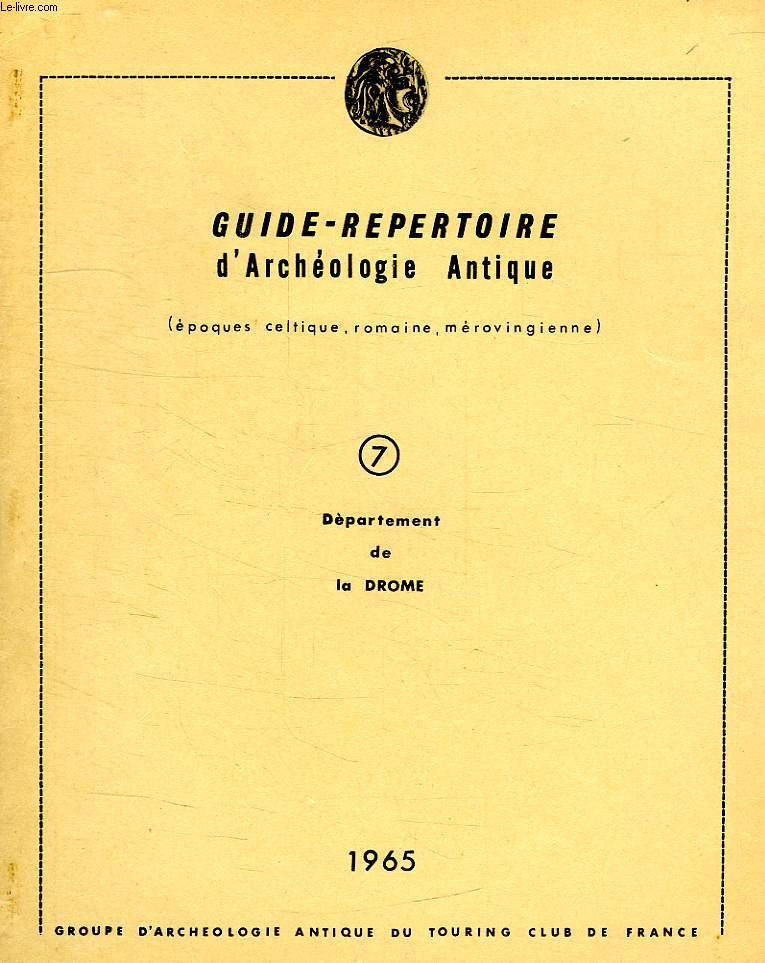 GUIDE-REPERTOIRE D'ARCHEOLOGIE ANTIQUE, N 7, 1965, DEPARTEMENT DE LA DROME