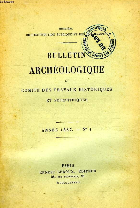 BULLETIN ARCHEOLOGIQUE DU COMITE DES TRAVAUX HISTORIQUES ET SCIENTIFIQUES, N 1, 1887
